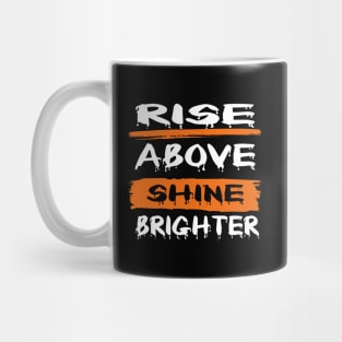 Rise Above, Shine Brighter - [LIGHT] Mug